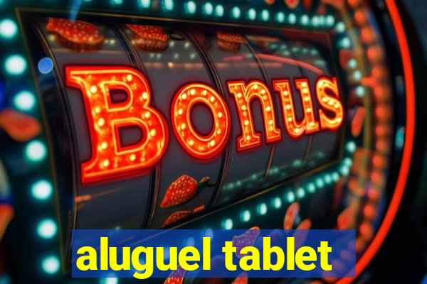 aluguel tablet